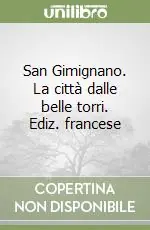 Vendita Finale San Gimignano. La città dalle belle torri. Ediz. francese