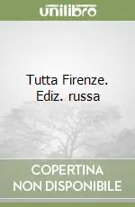 Tutta Firenze. Ediz. russa Consegna Rapida