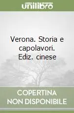 Verona. Storia e capolavori. Ediz. cinese Pagamento Sicuro