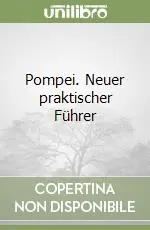 Pompei. Neuer praktischer Führer Prezzo Di Fabbrica