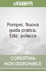 Promo Stagionale Pompei. Nuova guida pratica. Ediz. polacca