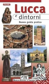 Lucca e dintorni. Nuova guida pratica Esclusivo
