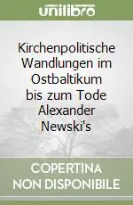 Nuovo Arrivo Kirchenpolitische Wandlungen im Ostbaltikum bis zum Tode Alexander Newski‘s