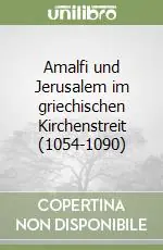 Prezzo Conveniente Amalfi und Jerusalem im griechischen Kirchenstreit (1054-1090)