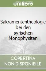 Must-Have Sakramententheologie bei den syrischen Monophysiten