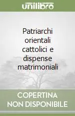 Patriarchi orientali cattolici e dispense matrimoniali Offerta Lampo