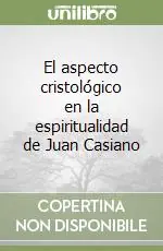 Super Prezzo El aspecto cristológico en la espiritualidad de Juan Casiano