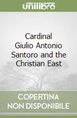 Miglior Prezzo Cardinal Giulio Antonio Santoro and the Christian East