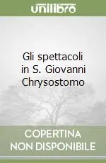 A Buon Prezzo Gli spettacoli in S. Giovanni Chrysostomo