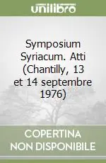 Super Prezzo Symposium Syriacum. Atti (Chantilly, 13 et 14 septembre 1976)