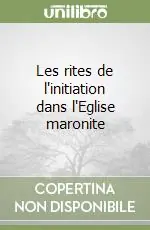 Reso Gratuito Les rites de l‘initiation dans l‘Eglise maronite