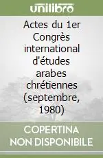 Actes du 1er Congrès international d‘études arabes chrétiennes (septembre, 1980) Prezzo Ridotto