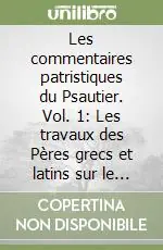 Les commentaires patristiques du Psautier. Vol. 1 Les travaux des Pères grecs et latins sur le Psautier. Recherches et bilan Miglior Prezzo