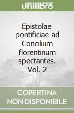 Epistolae pontificiae ad Concilium florentinum spectantes. Vol. 2 Direttamente Dal Produttore