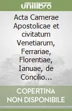 Prezzo Basso Acta Camerae Apostolicae et civitatum Venetiarum, Ferrariae, Florentiae, Ianuae, de Concilio Florentino