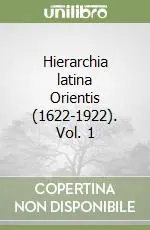 Hierarchia latina Orientis (1622-1922). Vol. 1 Prezzo Ridotto