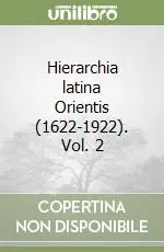 Spedito Oggi Hierarchia latina Orientis (1622-1922). Vol. 2