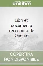 Quantità Limitata Libri et documenta recentiora de Oriente