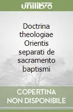 Spedito Oggi Doctrina theologiae Orientis separati de sacramento baptismi