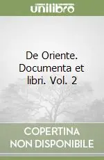 Quantità Limitata De Oriente. Documenta et libri. Vol. 2