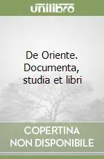 De Oriente. Documenta, studia et libri Prezzo Basso