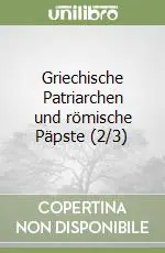 Solo Oggi Griechische Patriarchen und römische Päpste (2/3)