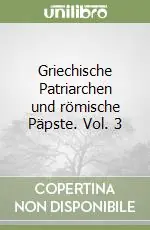 Subito Disponibile Griechische Patriarchen und römische Päpste. Vol. 3