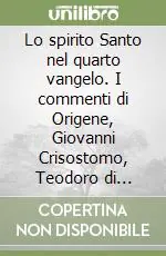Offerta Lampo Lo spirito Santo nel quarto vangelo. I commenti di Origene, Giovanni Crisostomo, Teodoro di Mopsuestia e Cirillo di Alessandria