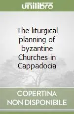 The liturgical planning of byzantine Churches in Cappadocia Bestseller