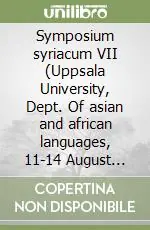 Symposium syriacum VII (Uppsala University, Dept. Of asian and african languages, 11-14 August 1996) Occasione