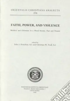 Faith, power and violence. Muslims and christians in a plural society. Past and present Direttamente Dal Produttore