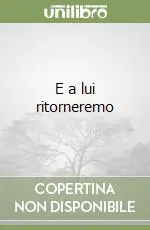 E a lui ritorneremo Occasione