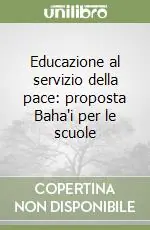 Educazione al servizio della pace proposta Baha‘i per le scuole Compra Oggi Stesso