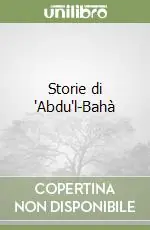 Storie di ‘Abdu‘l-Bahà Super Prezzo