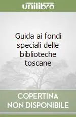 Guida ai fondi speciali delle biblioteche toscane Professionale
