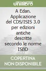A Edan. Applicazione del CDS/ISIS 3.0 per edizioni antiche descritte secondo le norme ISBD Must-Have