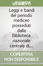 Quantità Limitata Leggi e bandi del periodo mediceo posseduti dalla Biblioteca nazionale centrale di Firenze