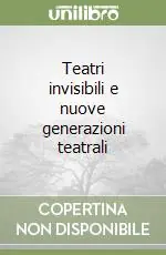 Novità Teatri invisibili e nuove generazioni teatrali
