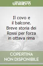 Il covo e il balcone. Breve storia dei Rossi per forza in ottava rima Spedito Oggi