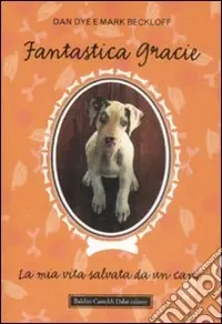 Fantastica Gracie. La mia vita salvata da un cane Miglior Prezzo