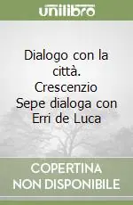 Dialogo con la città. Crescenzio Sepe dialoga con Erri de Luca A Buon Prezzo