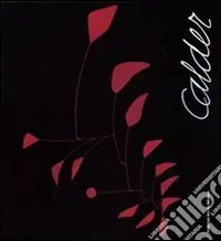 Subito Disponibile Calder. Scultore dell‘aria. Catalogo della mostra (Roma, 23 ottobre 2009-14 febbraio 2010). Ediz. illustrata