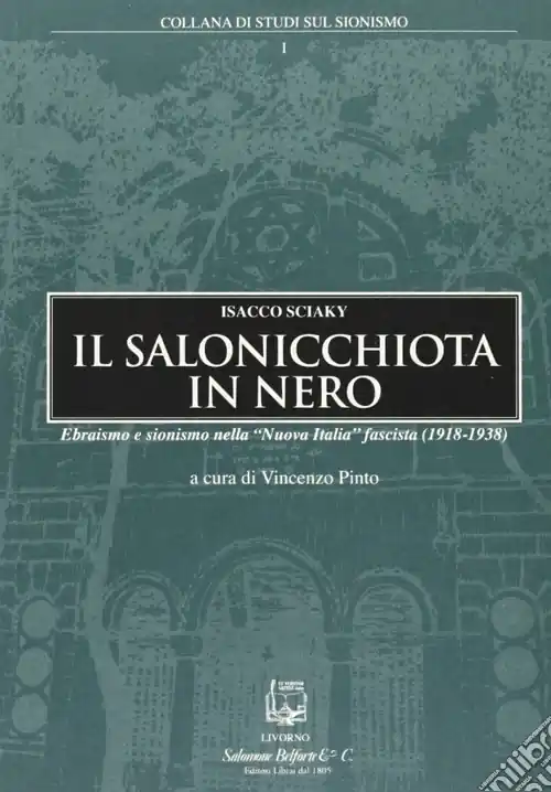 Il salonicchiota in nero. Ebraismo e sionismo nella «Nuova Italia» fascista (1918-1938) Super Prezzo