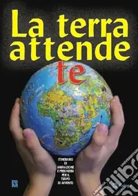 Offerta Limitata La Terra attende te. Itinerario di animazione e preghiera per il tempo di avvento