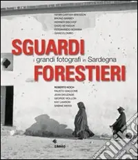 Sguardi forestieri. I grandi fotografi in Sardegna. Ediz. illustrata Prezzo Conveniente
