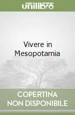 Promozione Esclusiva Vivere in Mesopotamia