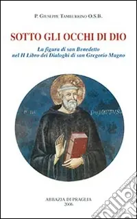 Sotto gli occhi di Dio. La figura di san Benedetto nel 2° libro dei Dialoghi di san Gregorio Magno Ultima Occasione
