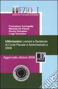 Ultimissime lezioni e sentenze di Civile, Penale e Amministrativo 2008 Consegna Rapida