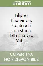 Filippo Buonarroti. Contributi alla storia della sua vita. Vol. 1 Occasione