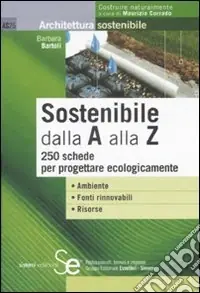 Occasione Imperdibile Sostenibile dalla A alla Z. 250 schede per progettare ecologicamente